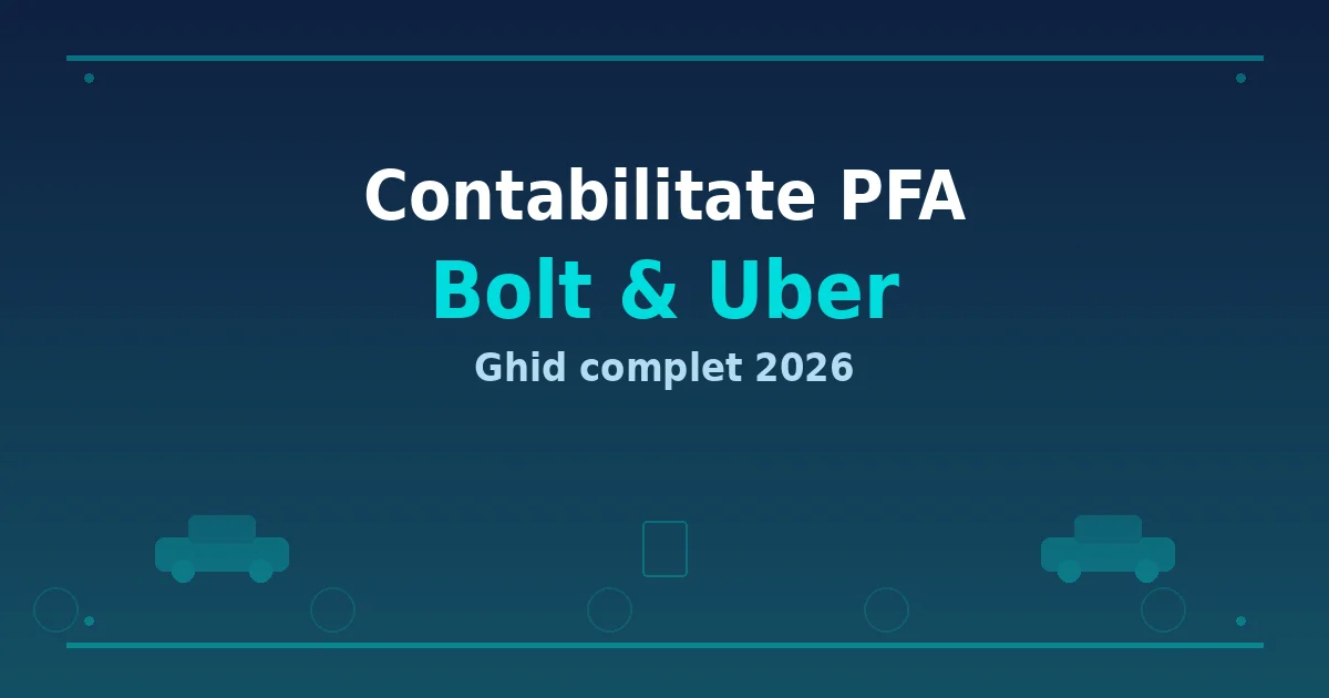 Ghid contabilitate PFA pentru soferi Bolt si Uber 2026